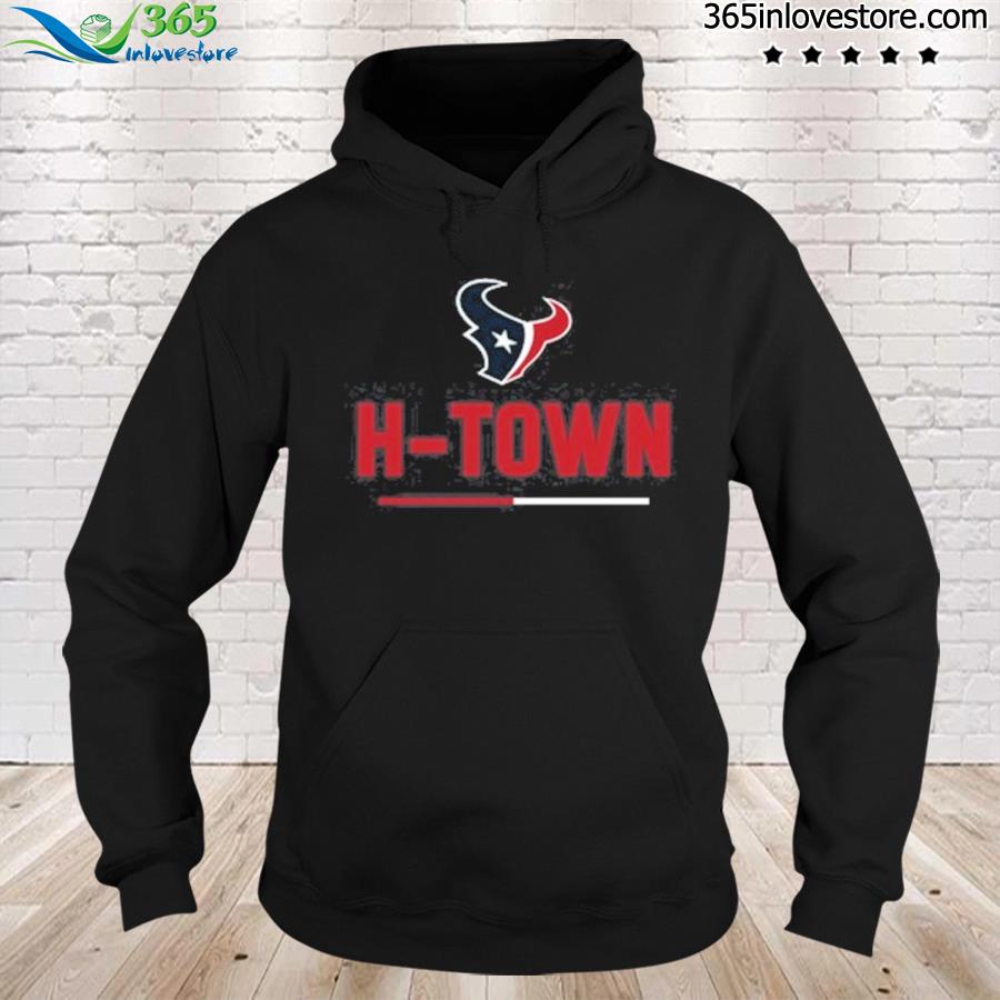 Houston Texans H-Town Shirt hoodie