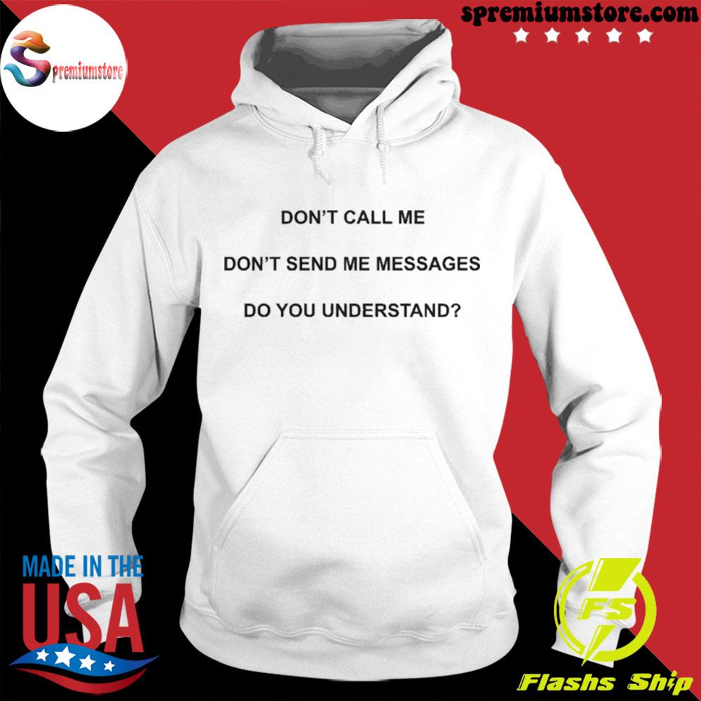 2022 Don't call me don't send me messages do you understand s hodie-white