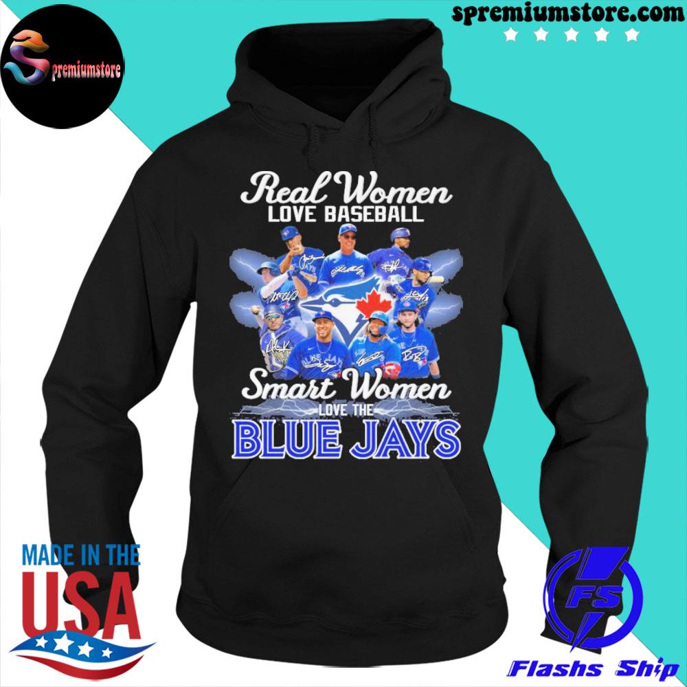 2022 Real women love baseball smart women love the blue jays s hoodie-black