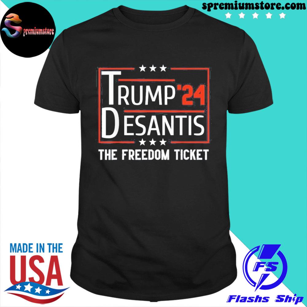 2024 Support Trump 2024 Desantis The Free Ticket Shirt
