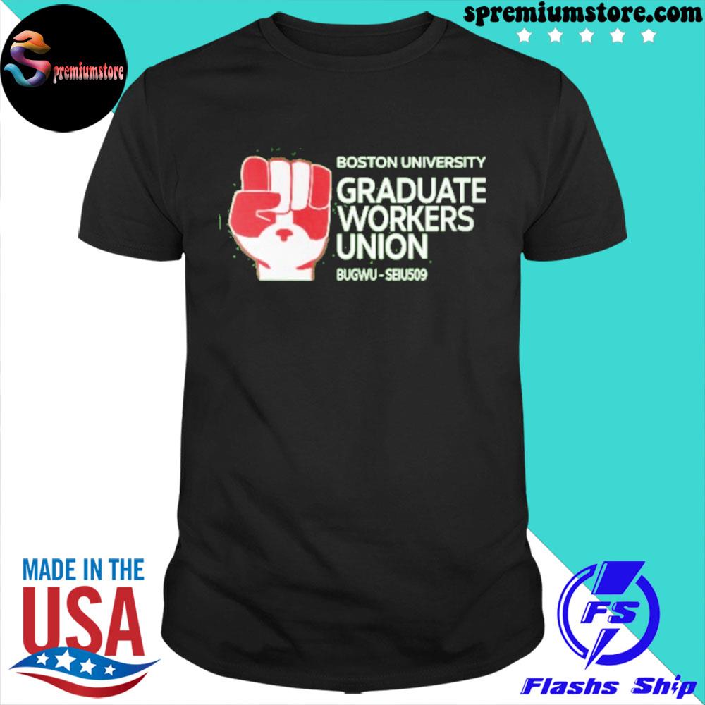 Boston University Graduate Workers Bugwu – Seiu509 Shirt