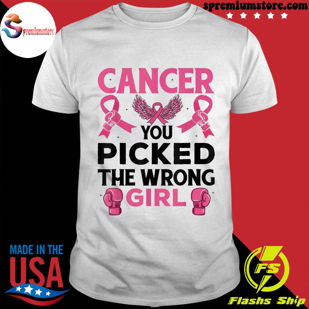 Cancer you picked the wrong girl breast cancer awareness shirt