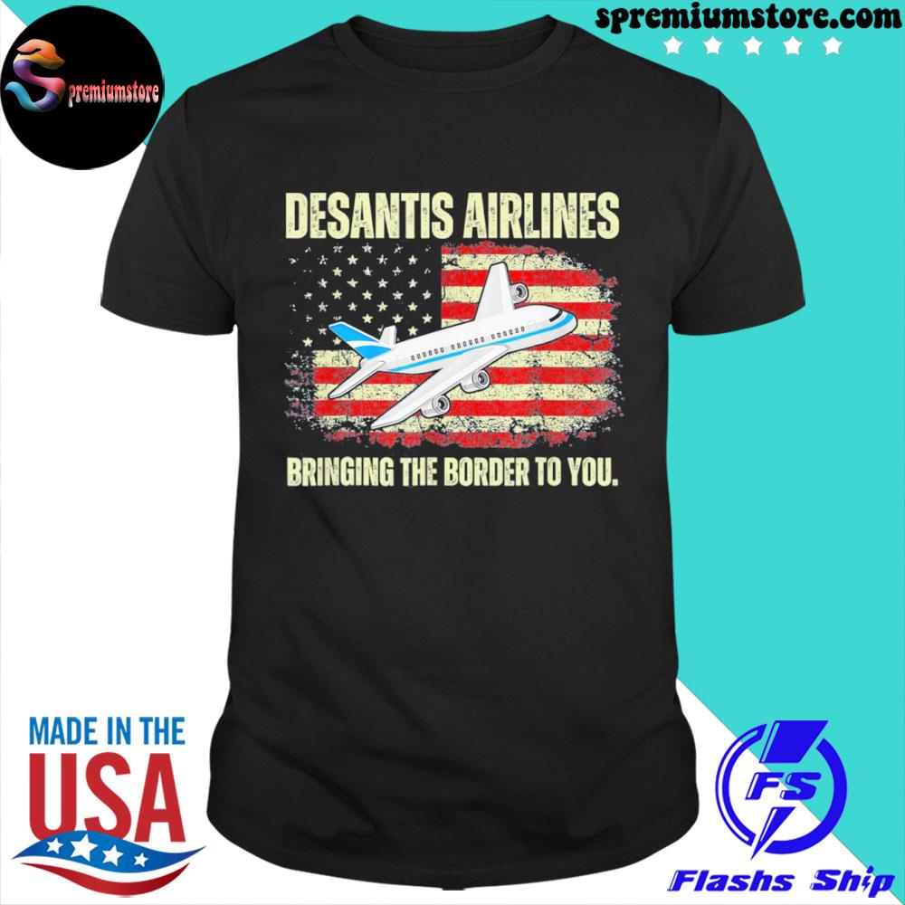 Desantis airlines bringing the border to you American flag 2024 shirt