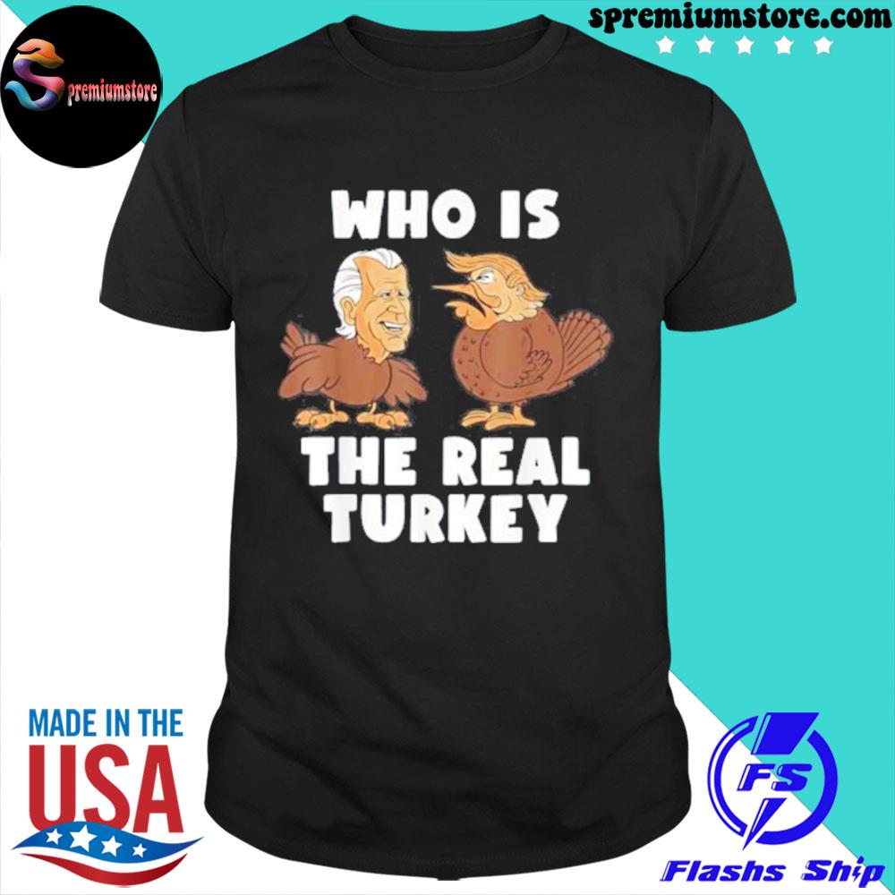 Funny thanksgiving Trump and Biden who is the real Turkey shirt