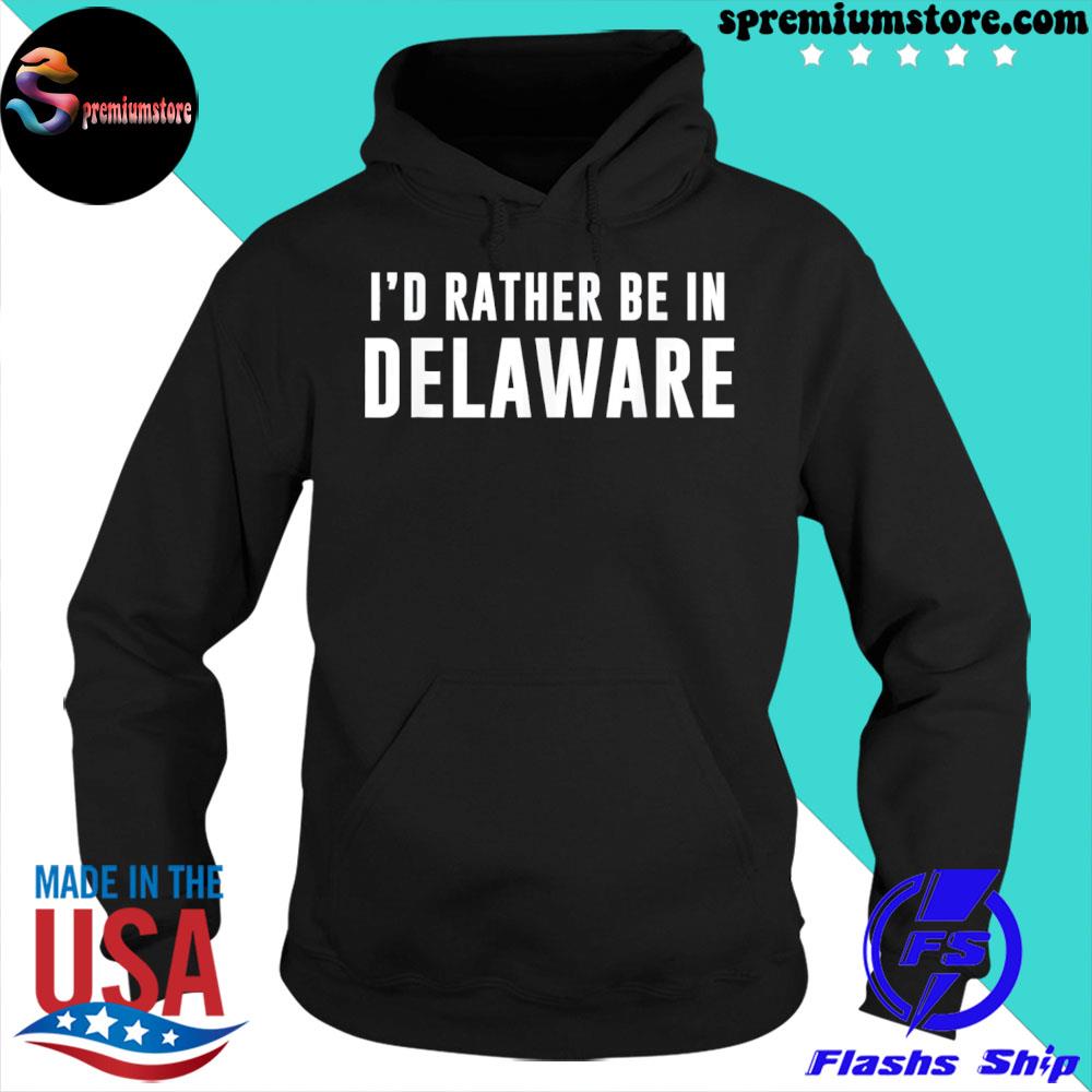 I'd rather be in Delaware s hoodie-black