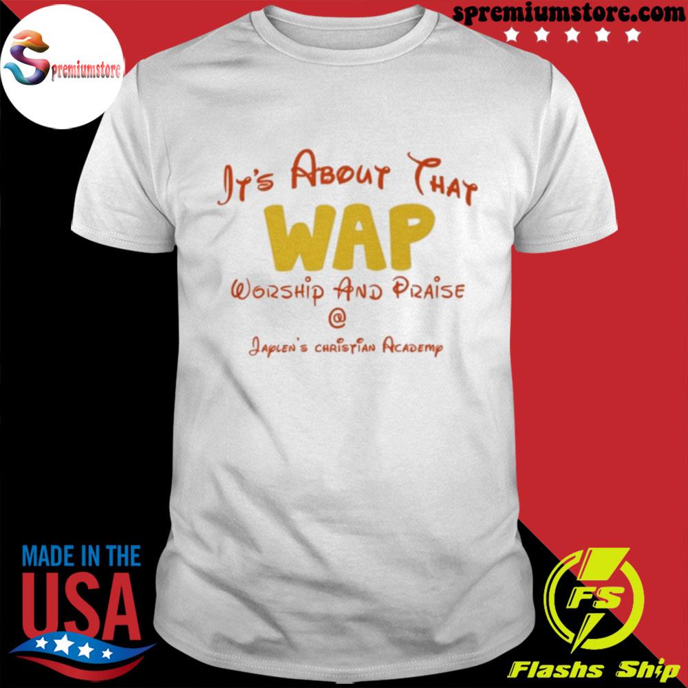 It's about that wap worship and praise shirt