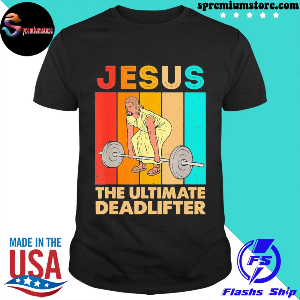 Jesus the ultimate deadlifter vintage gym christian shirt