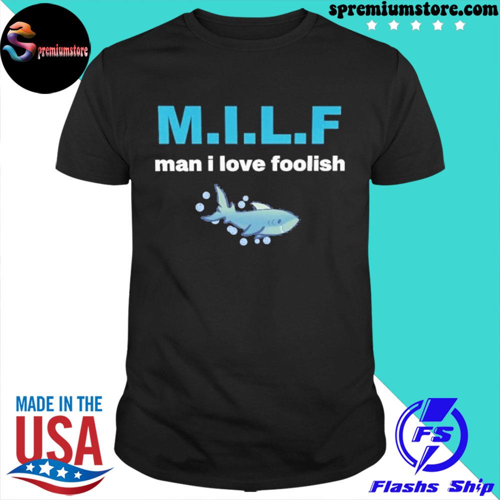 Mellowmain milf man I love foolish shirt