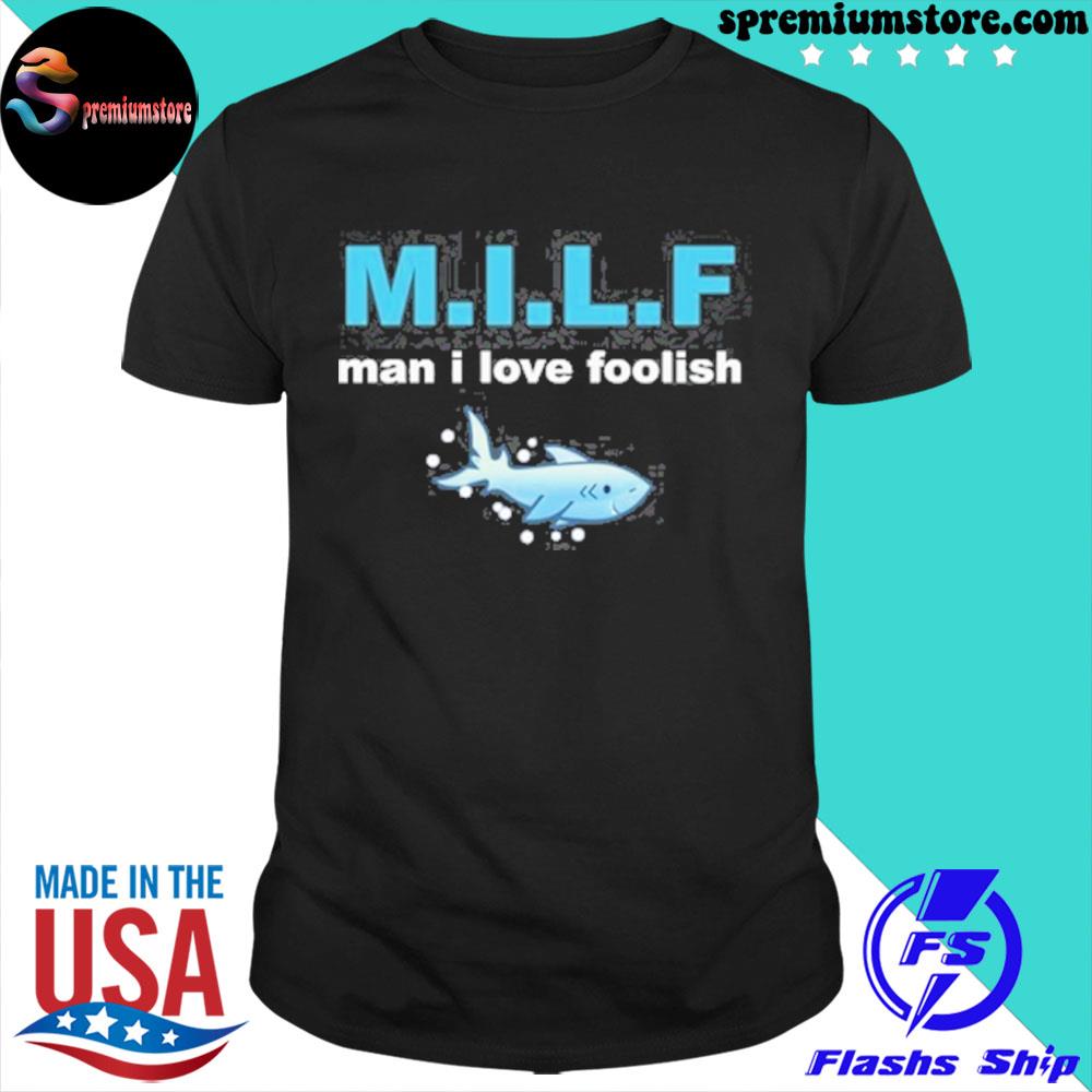 Milf man I love foolish gamers shirt