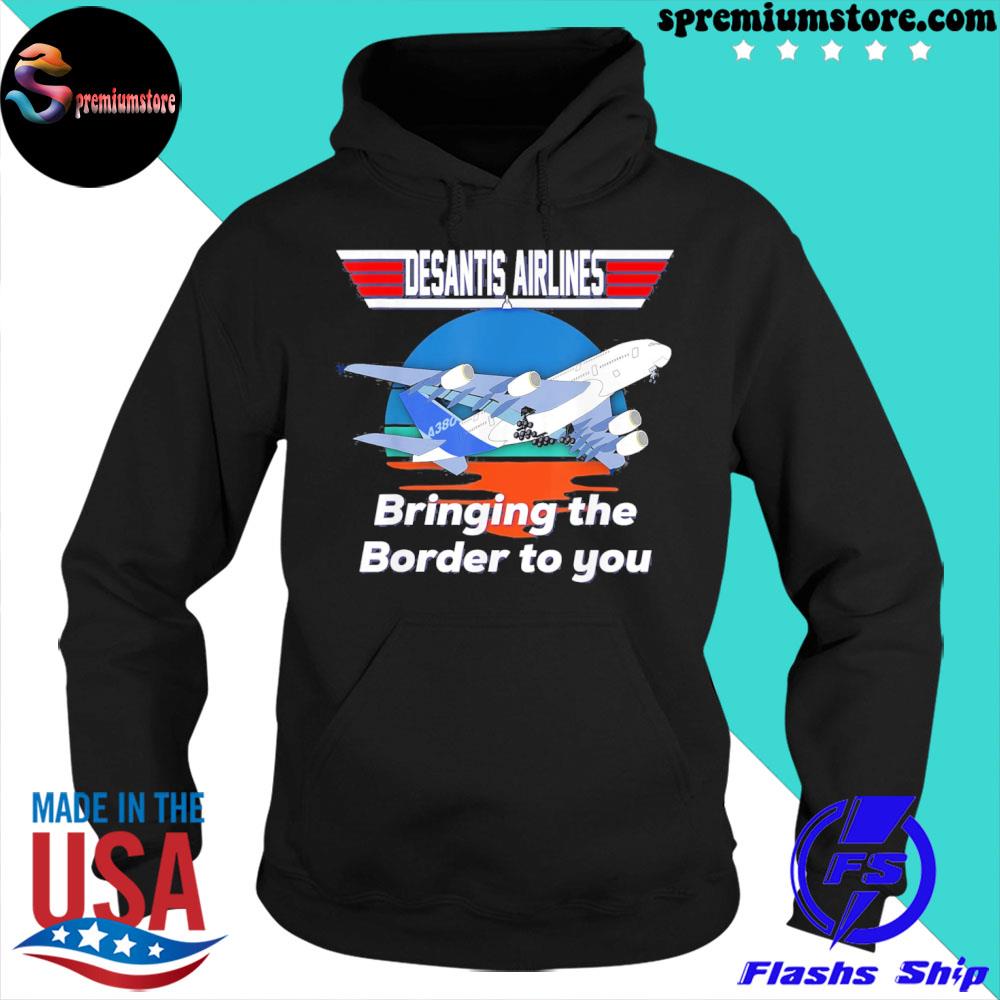 Official desantis airline bringing the border to you Florida s hoodie-black