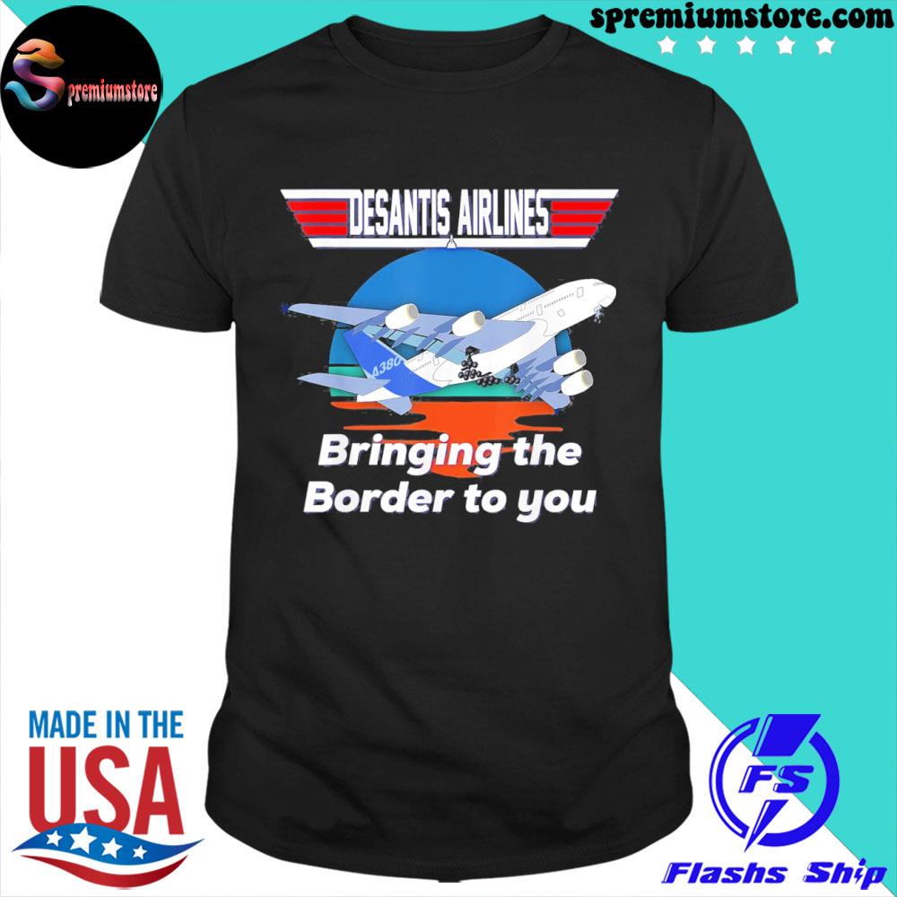 Official desantis airline bringing the border to you Florida shirt