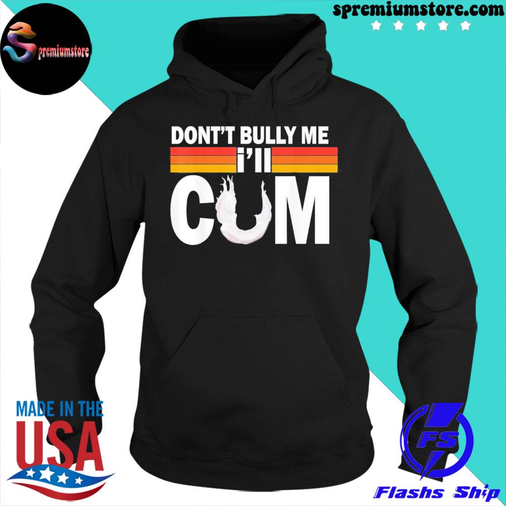 Official don't bully me I'll come s hoodie-black