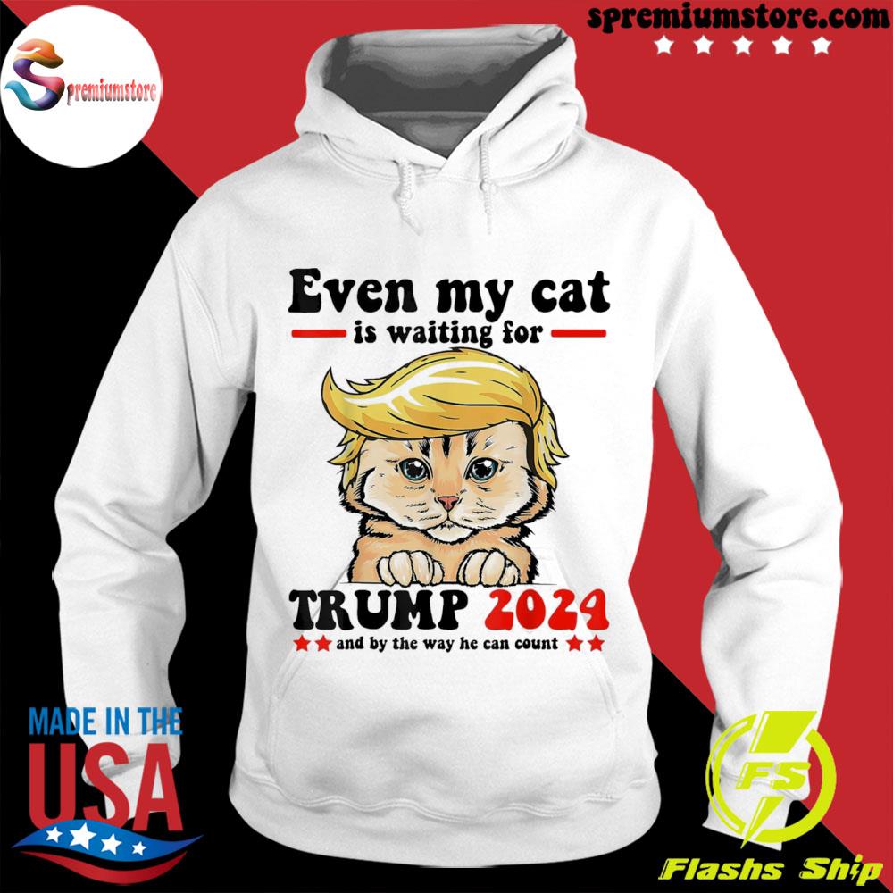 Official even my cat is waiting for Trump 2024 s hodie-white