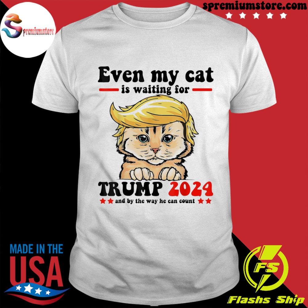 Official even my cat is waiting for Trump 2024 shirt
