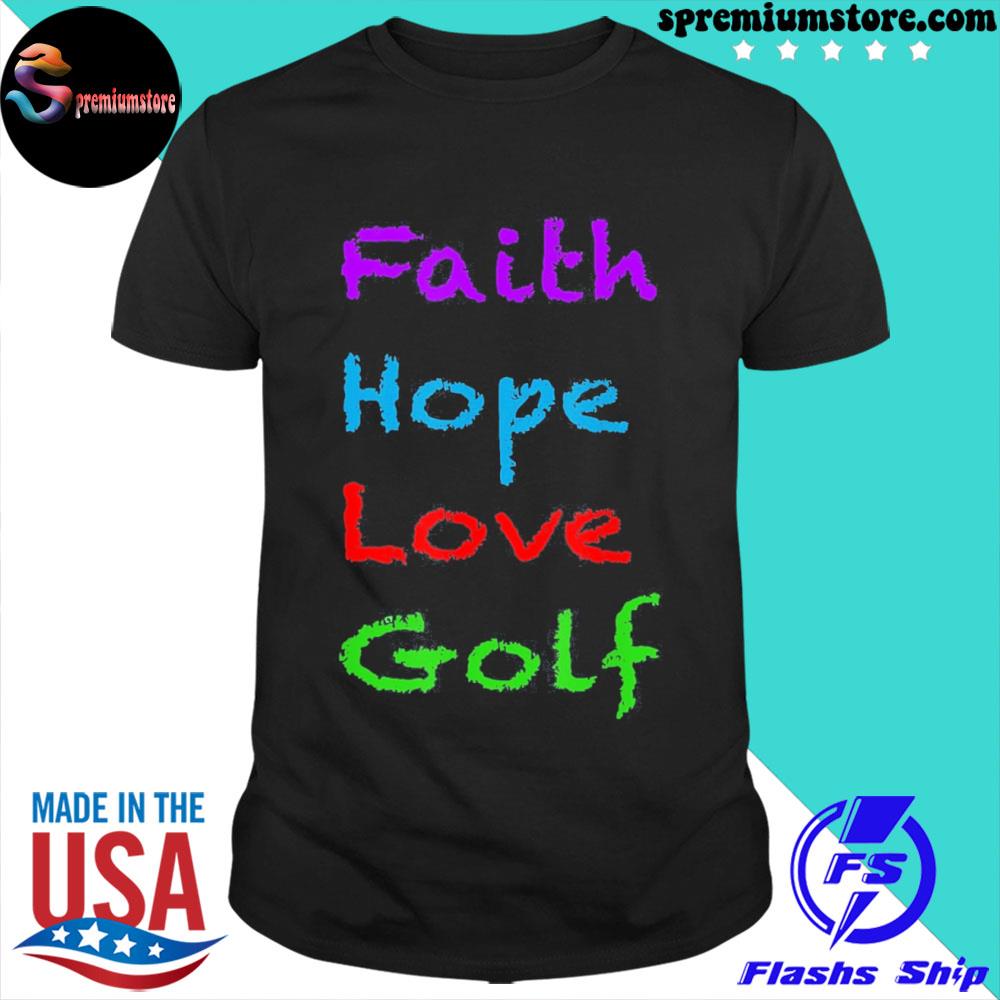 Official faith hope love golf shirt