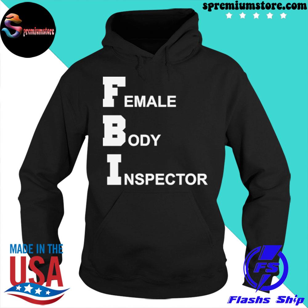 Official fBI Female Body Inspector Broad City T-Shirt hoodie-black
