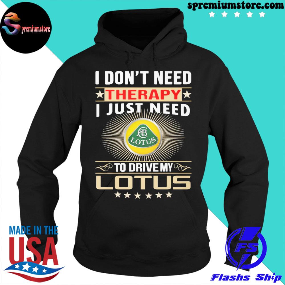 Official i don't need therapy I just need to drive me lotus logo s hoodie-black