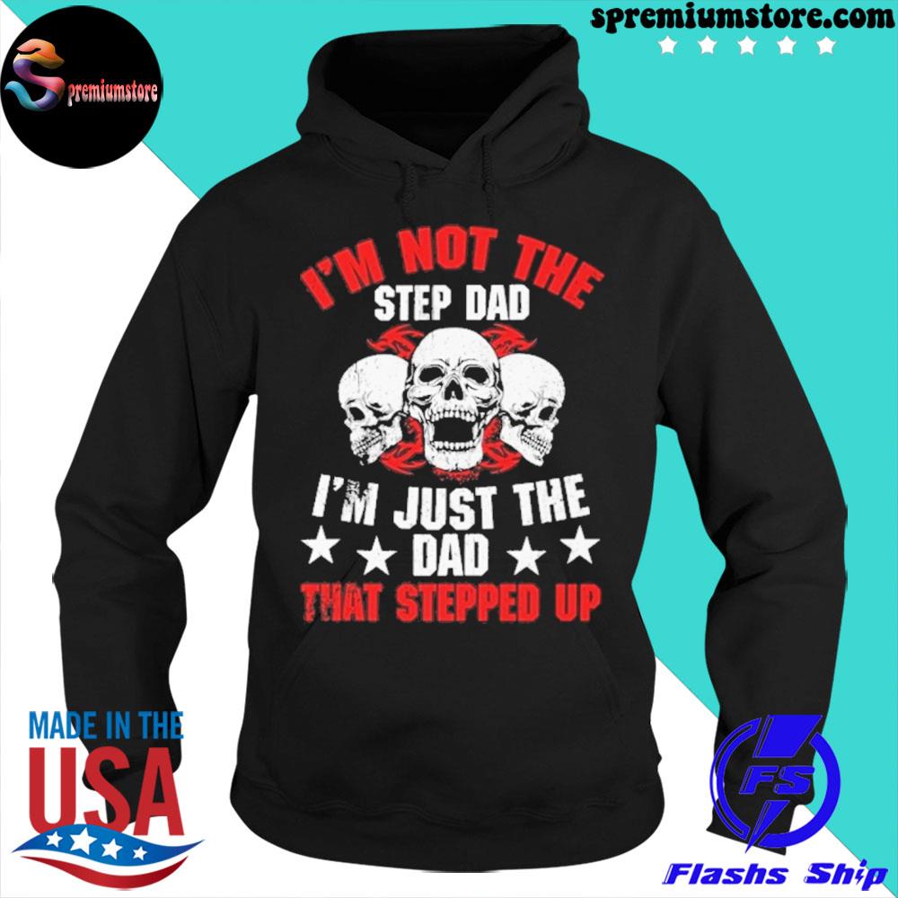 Official skull I'm not the step dad I'm just the dad that stepped up s hoodie-black