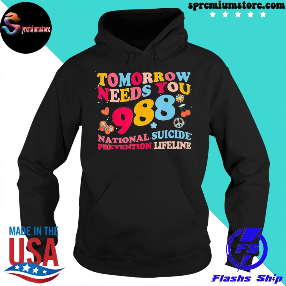 Official tomorrow needs you 988 suicide prevention awareness s hoodie-black