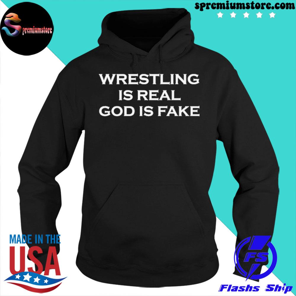 Official wrestling Is Real God Is Fake T-Shirt hoodie-black