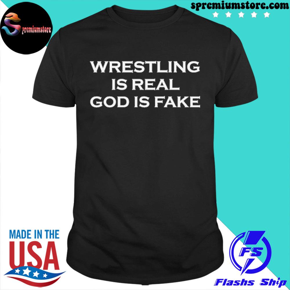 Official wrestling Is Real God Is Fake T-Shirt