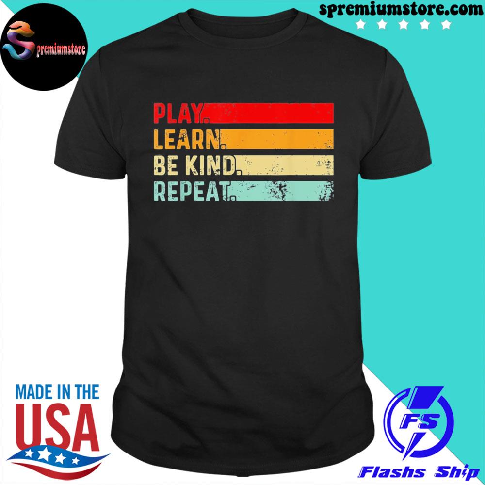 Play learn be kind repeat unity day antibullying be kind shirt