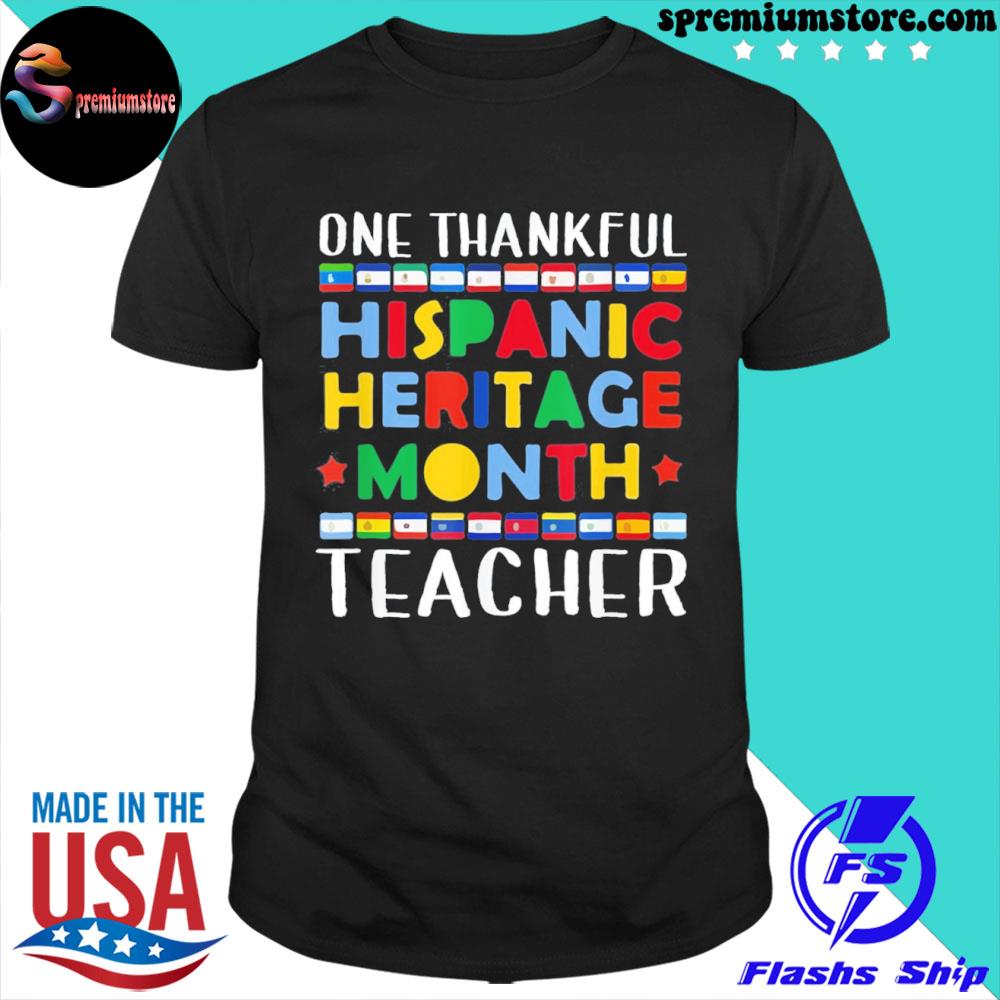 Thankfully teacher hispanic heritage month latina teacher shirt