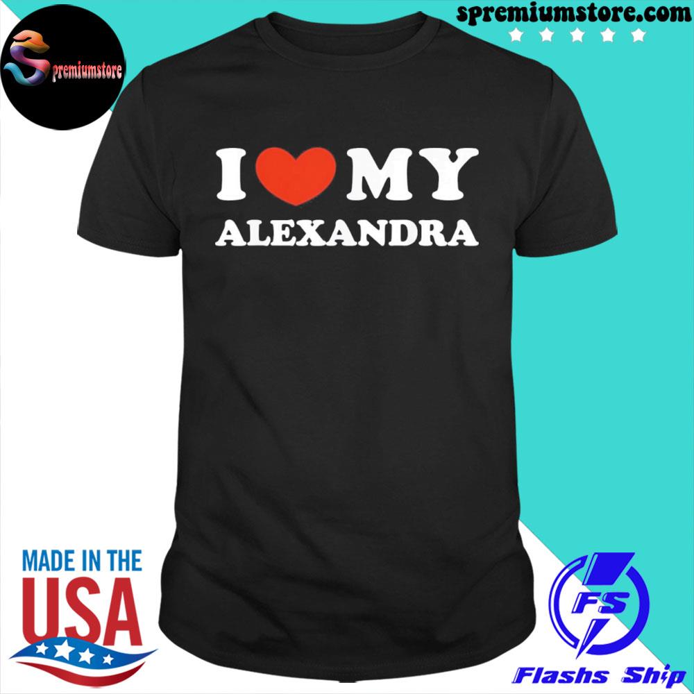 Spremiumstore - Official 2022 I Love My Alexandra I Heart My Alexandra ...