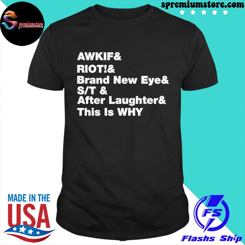 Official awkif Riot Brand New Eye St Laughter This Is Why Shirt