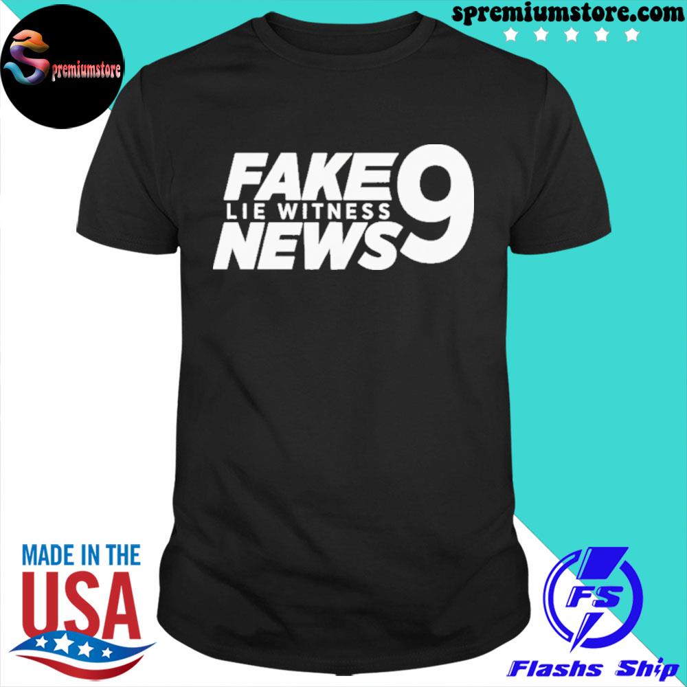 Official fake 9 Lie Witness News Shirt