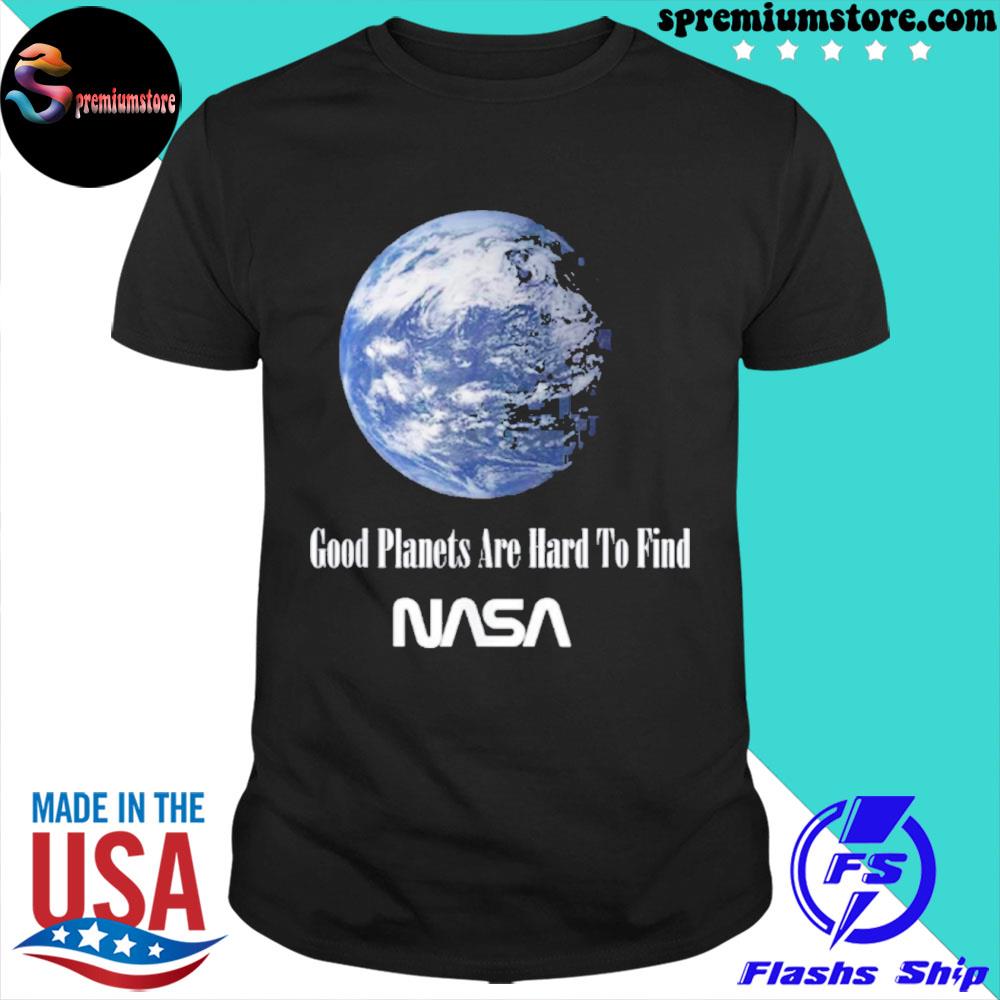 Official good Planets Are Hard To Find Nasa T-Shirt