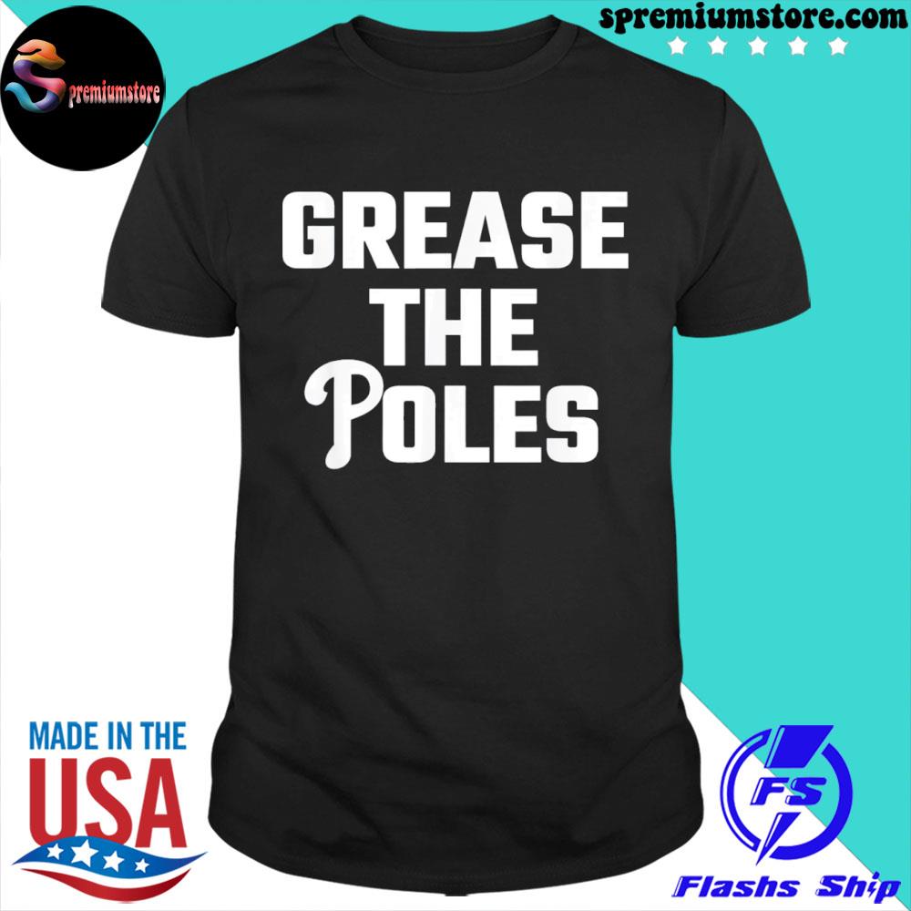 Official grease the Poles Philadelphia Tee Shirt