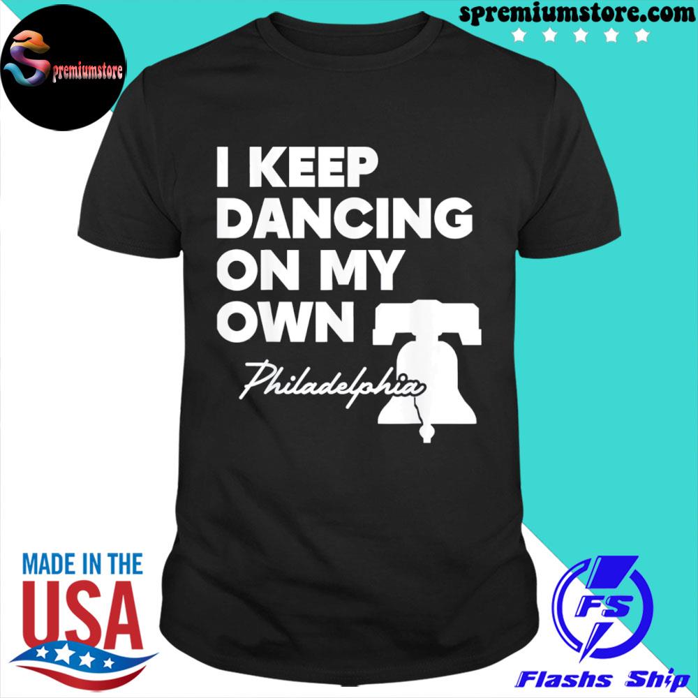 Official i Keep Dancing on My Own Philadelphia Philly T-Shirt