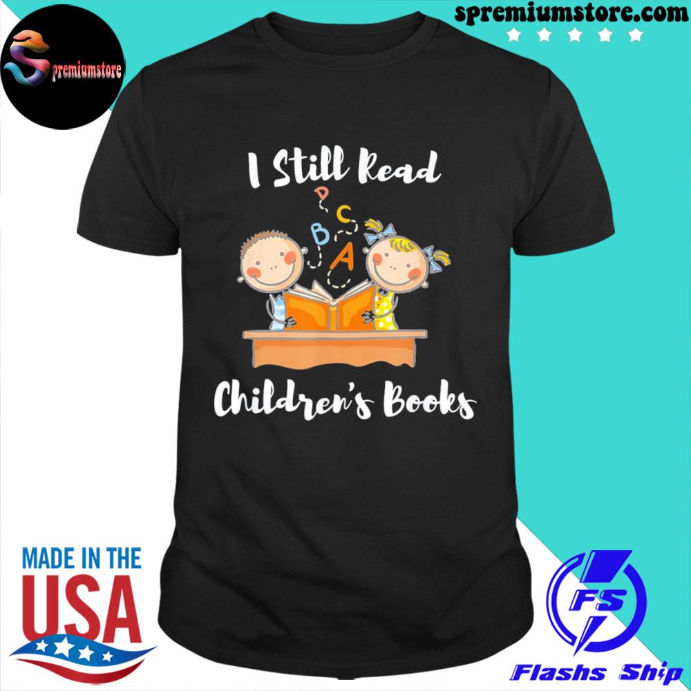 Official i Still Read Children’s Books Reading Books Readers T-Shirt