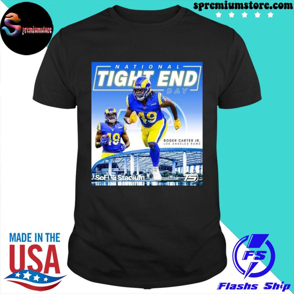 Official los Angeles Rams Roger Carter Jr National Tight Ends Day 2022 Shirt