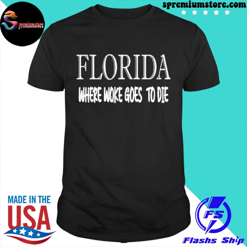 Official 2022 Florida Where Woke Goes To Die Shirt