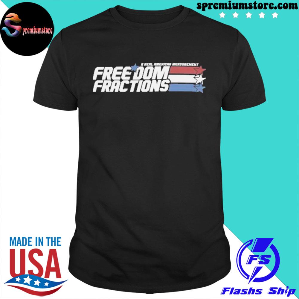 Official a real American measurement freedom fractions shirt