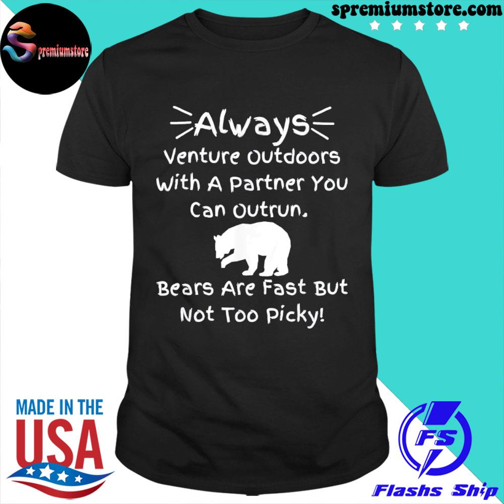 Official always venture outdoors with a partner you can outrun funny shirt