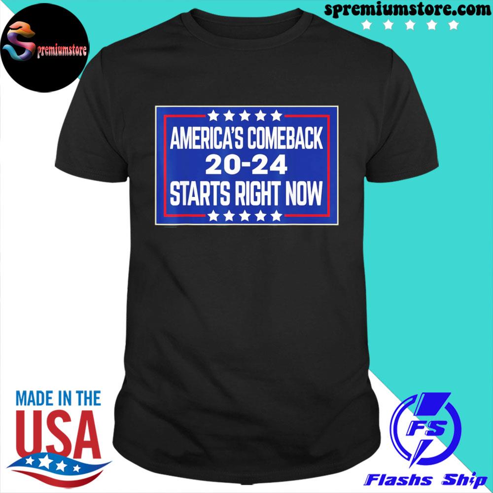 Official america's comeback starts right now support Trump 2024 gift shirt