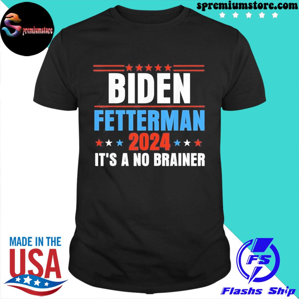 Official biden Fetterman 2024 It’s a No Brainer Anti Biden Shirt