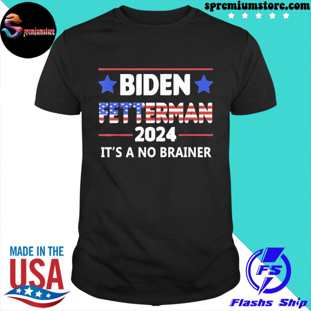 Official biden Fetterman 2024 It’s A No Brainer Gift T-Shirt