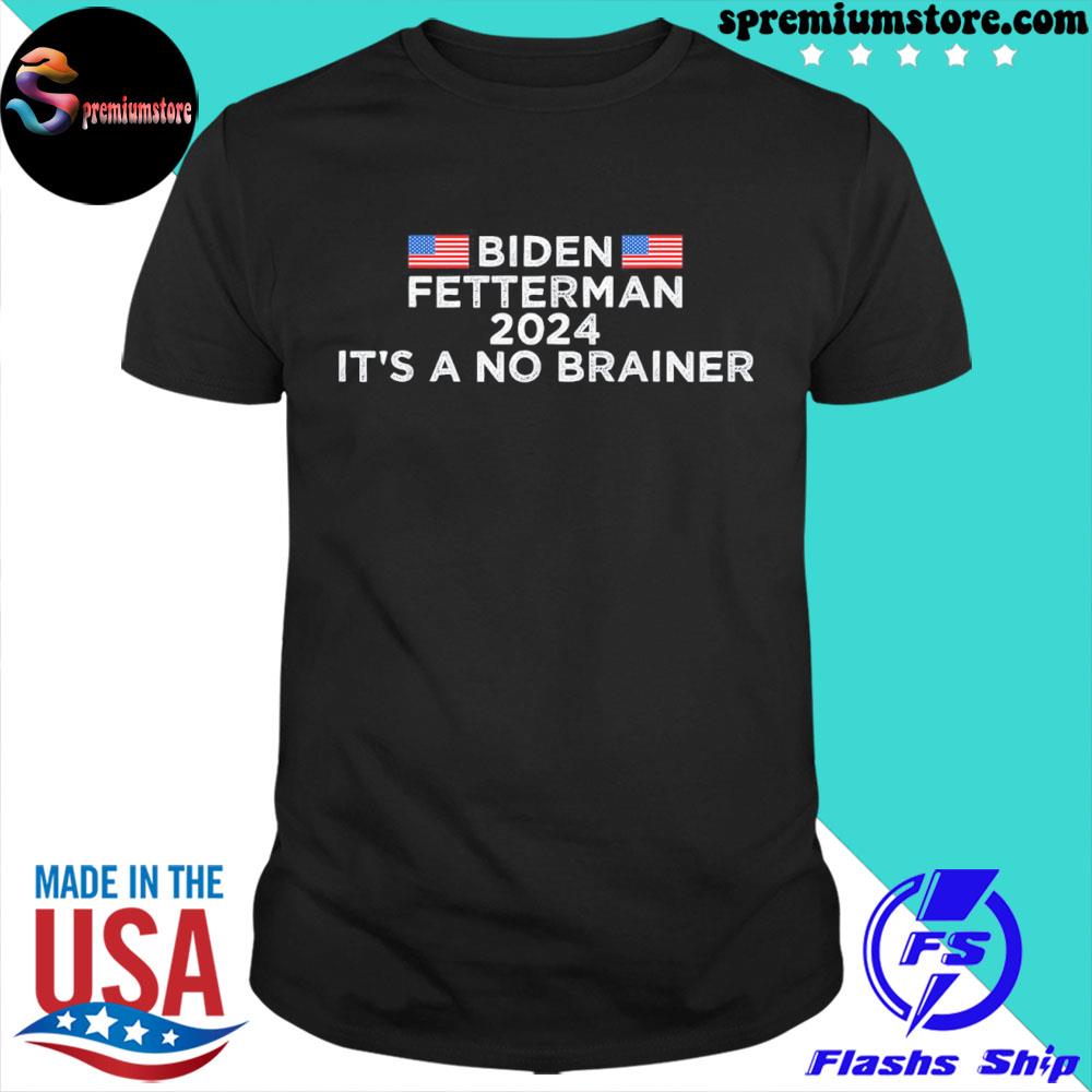 Official biden fetterman 2024 it's a no brainer political Biden shirt
