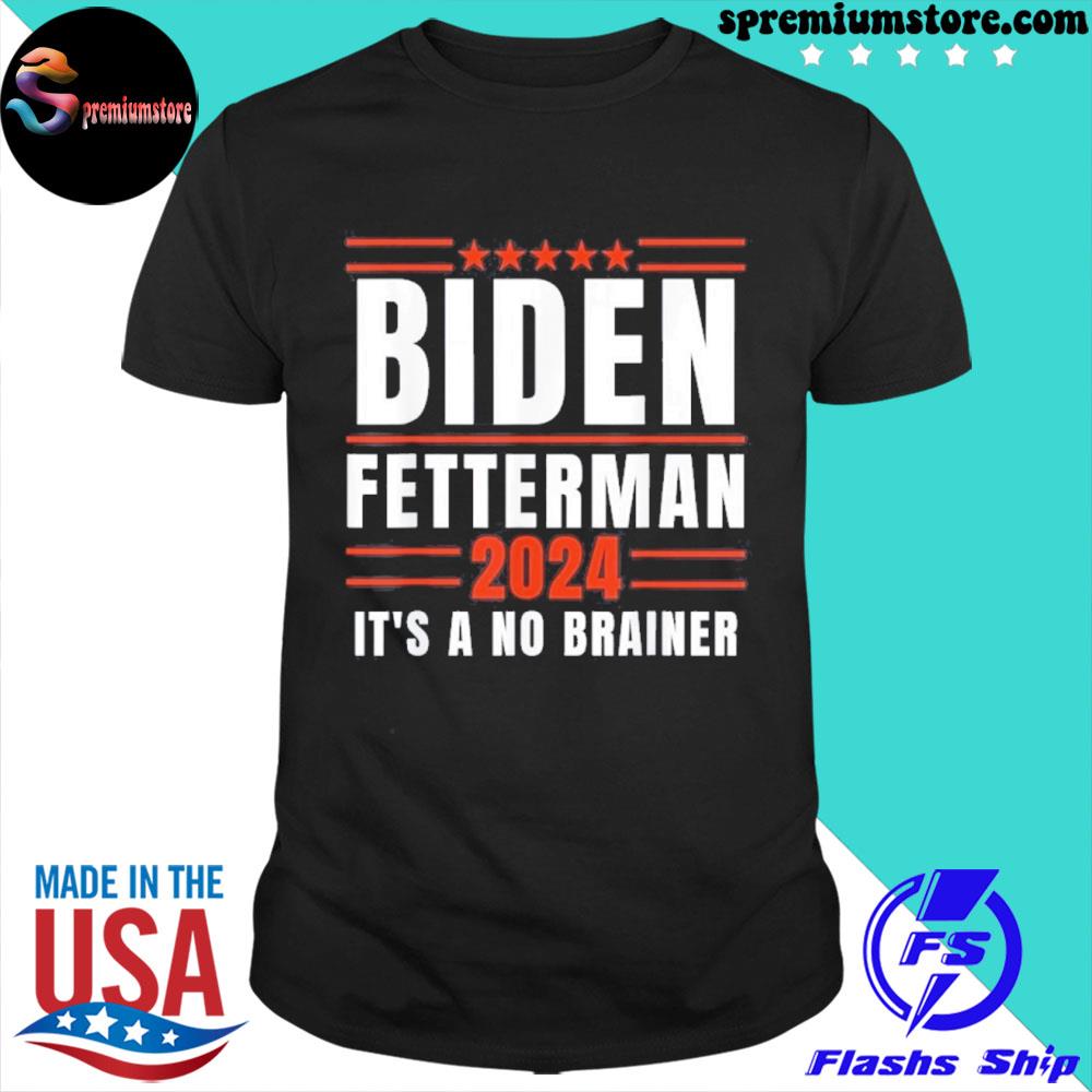 Official biden Fetterman 2024 It’s A No Brainer T-Shirt