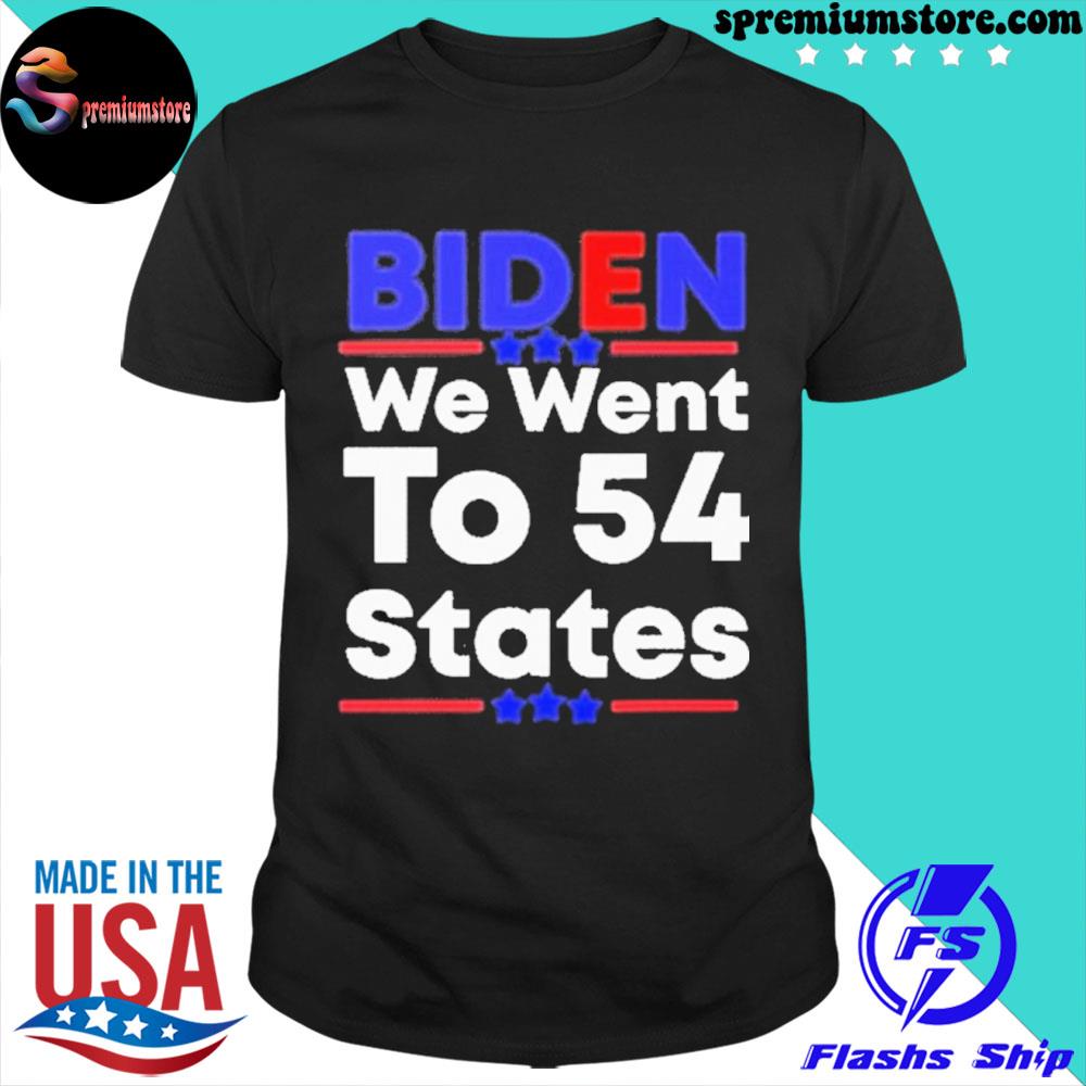 Official biden We Went To 54 States Funny Joe Biden Saying Shirt