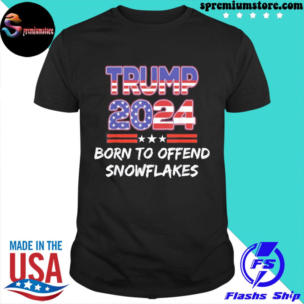 Official born To Offend Snowflakes Trump 2024 Shirt