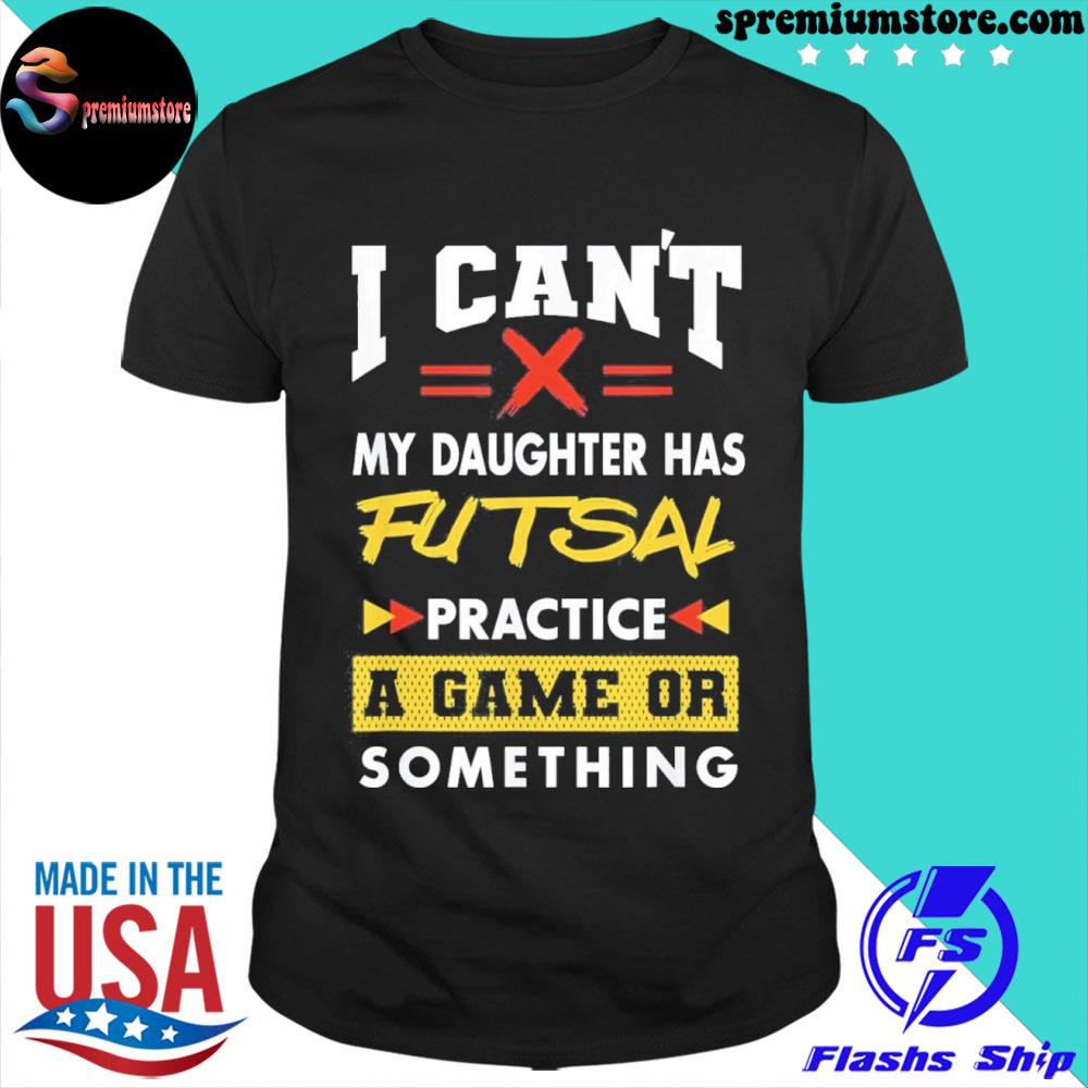 Official daughter Has Futsal Practice Funny Parents Humor Mom Dad Shirt