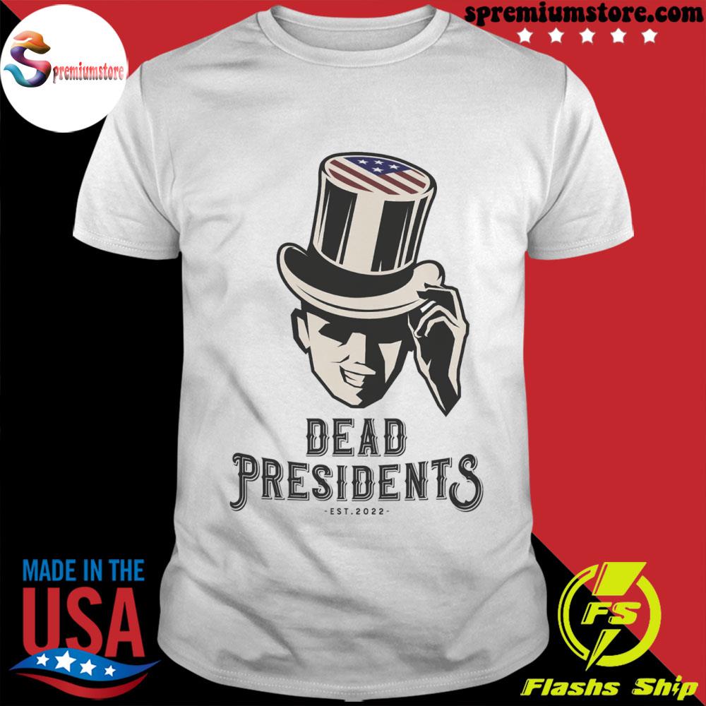 Official dead presidents est 2022 white shirt