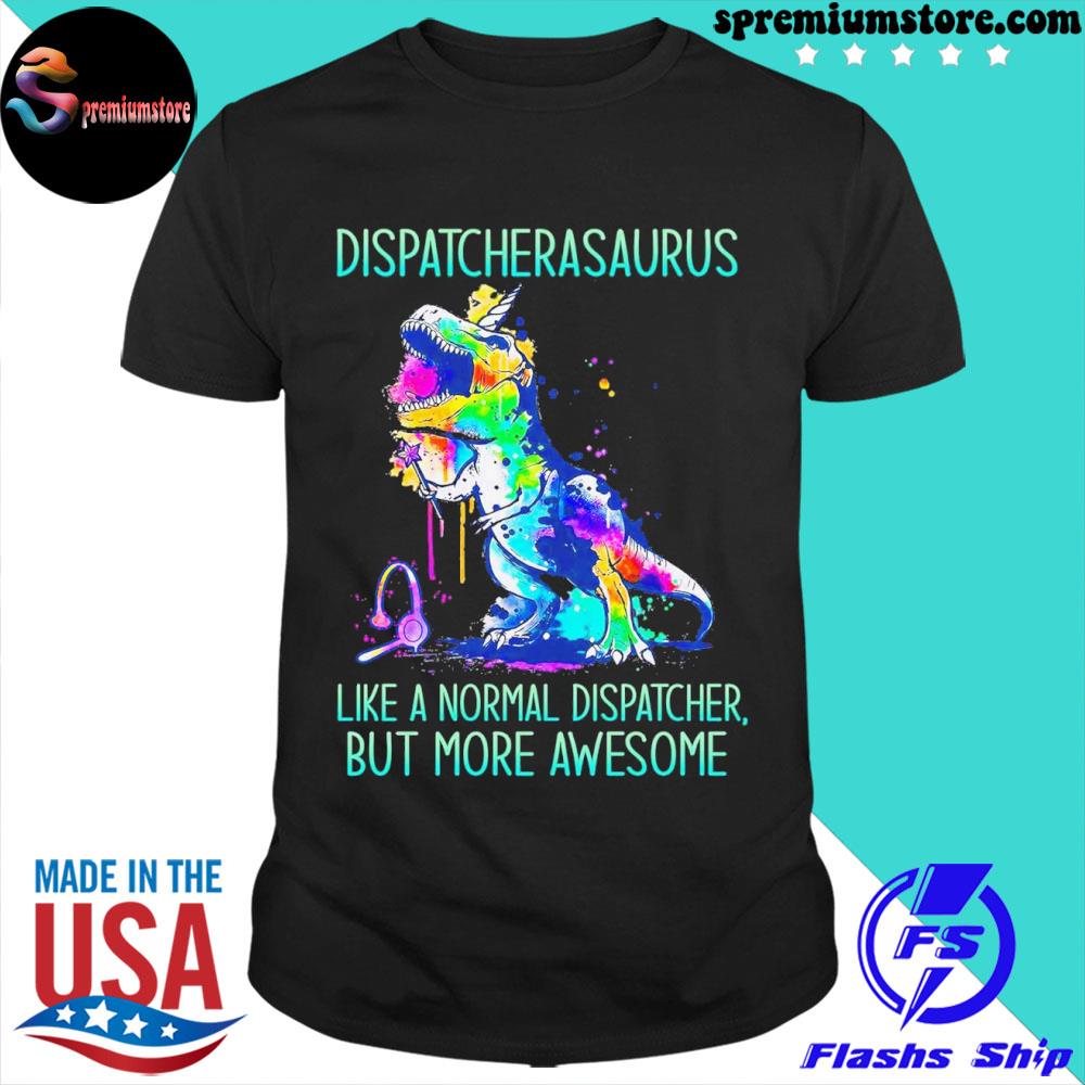 Official dipatchrasaurus like normal dispatcher but more awesome shirt