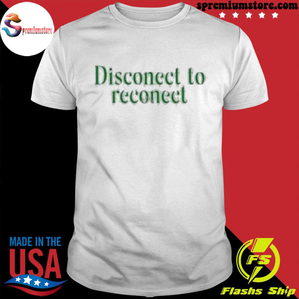 Official disconnect to reconnect shirt