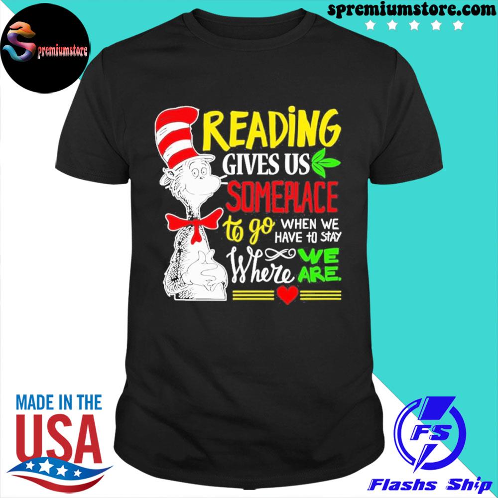 Official dr Seuss reading gives us someplace to go shirt